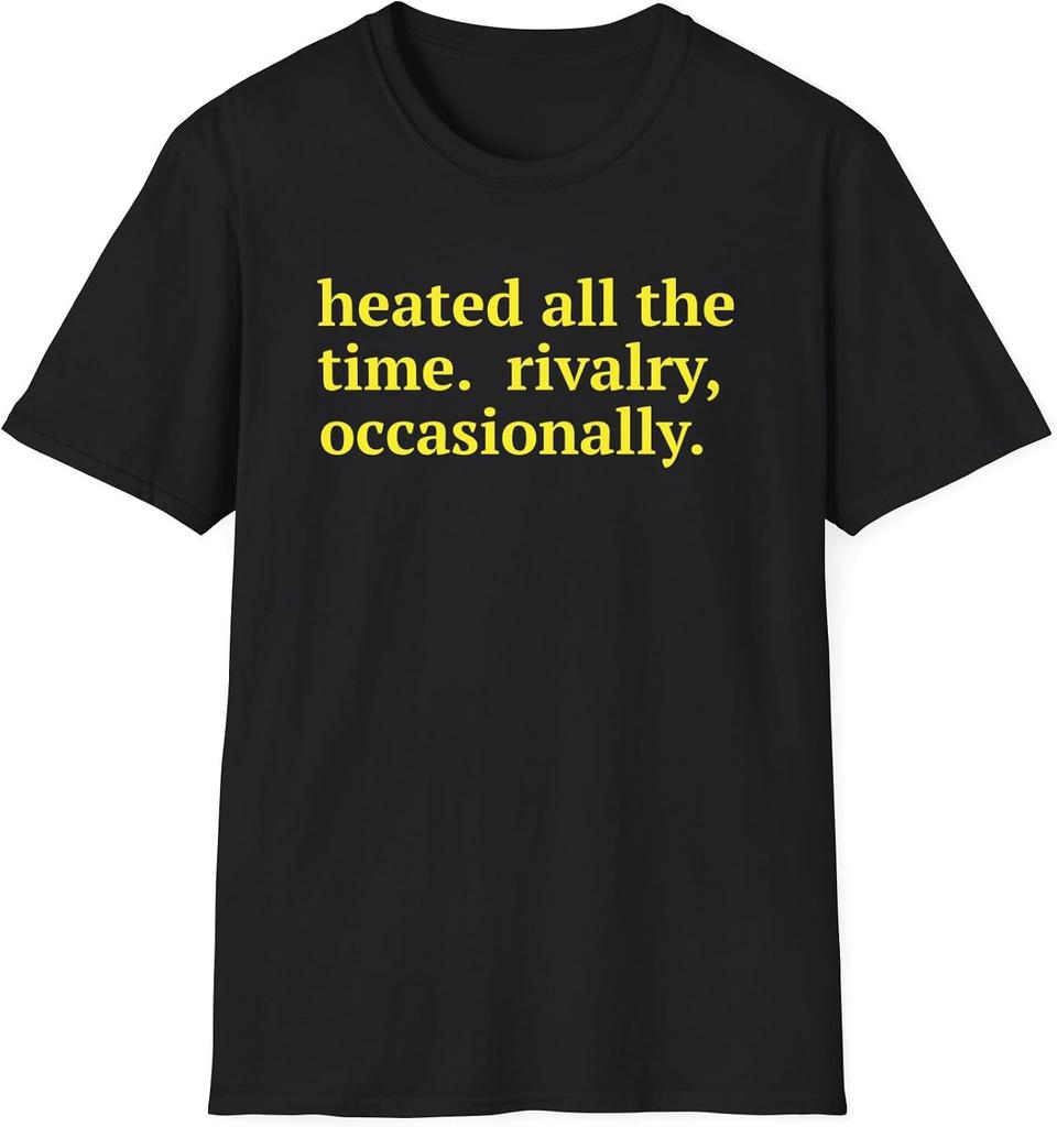 Heated All The Time. Rivalry, Occasionally T-Shirt | Funny Text Shirt, Sarcastic Tee, Heated Rivalry Shirt, Hollanov Shirt,