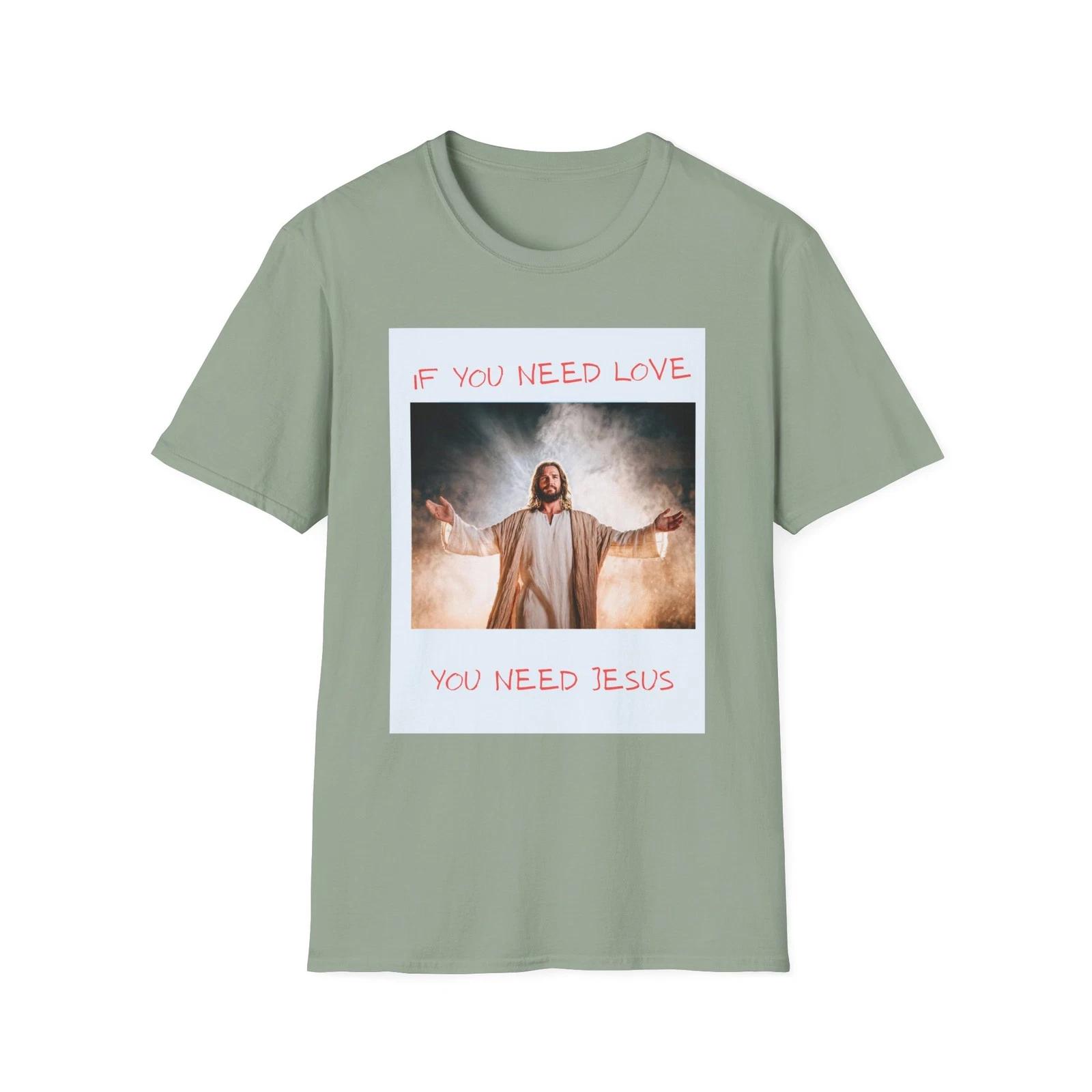 If You Need Love You Need Jesus T shirt | Christian Faith Tee 3XL