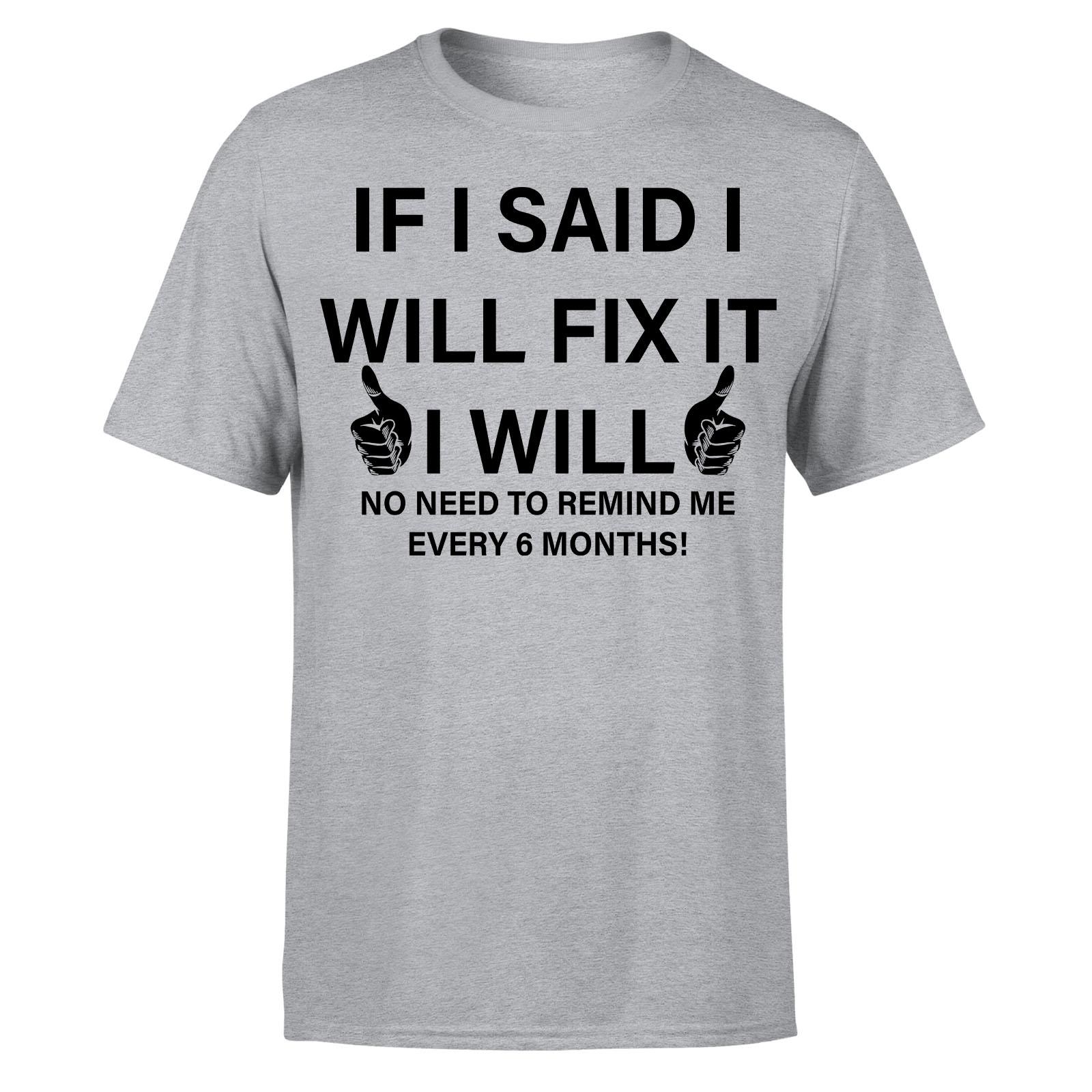 If I Said I Will Fix It I Will No Need To Remind Me Funny Unisex TShirtP1OrA 2XL