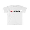 Ich liebe es zu weinen lustiges Meme Shirt