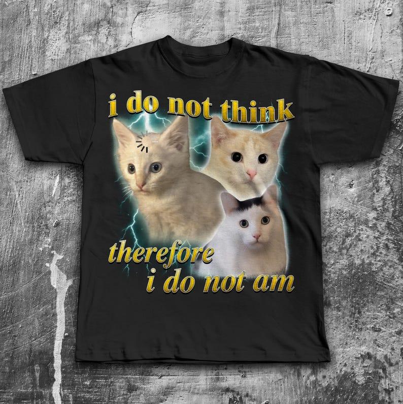 I Don't Think So I'm Not Funny Confused Cat Meme T-shirt Philosophy Shirt Cartesian Vintage Pirated T-shirt Cat Lover Gift Tops