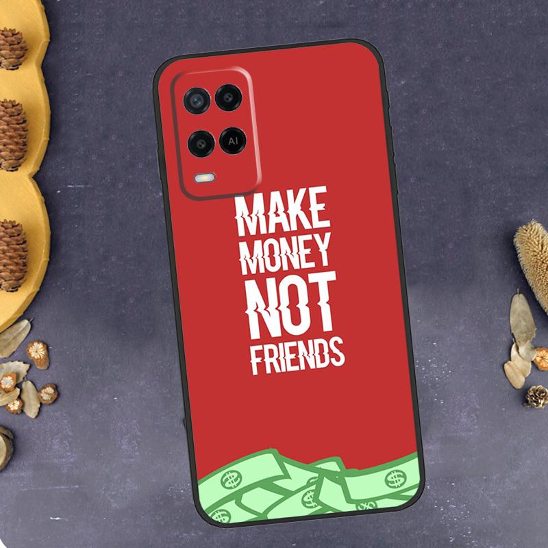 

MAKE MONEY NOT FRIENDS Phone Case For Oppo A79 A18 A38 A58 A78 A98 A17 A40 A60 A80 A16 A76 A96 A15 A74 A94 A54 A77 OPPO A74 4G