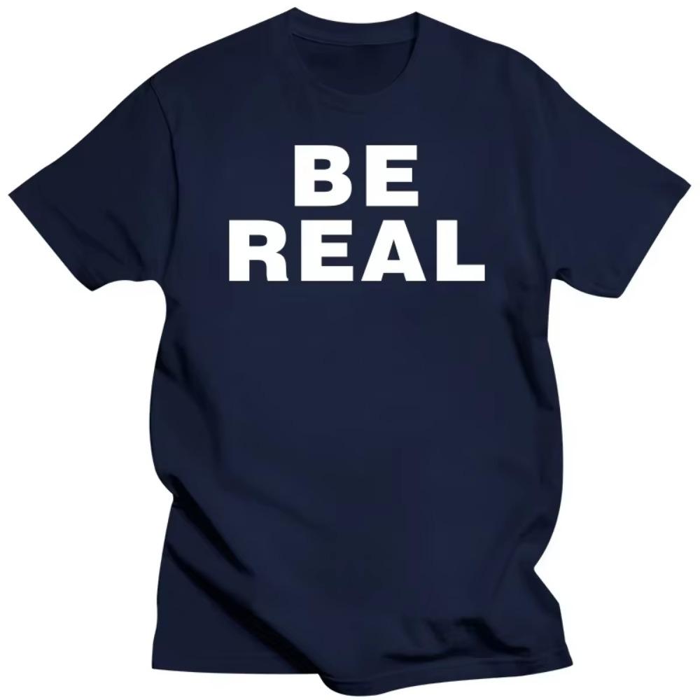 Novelty Awesome Be Real T Shirts Graphic Cotton Streetwear Short Sleeve Birthday Gifts Summer Style T-shirt Mens Clothing