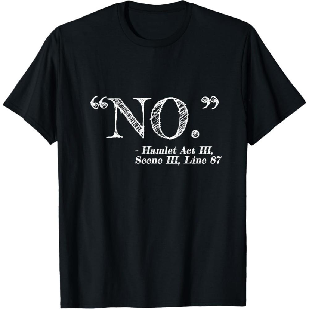 _NO_ Funny Hamlet William Shakespeare Quote T-Shirt