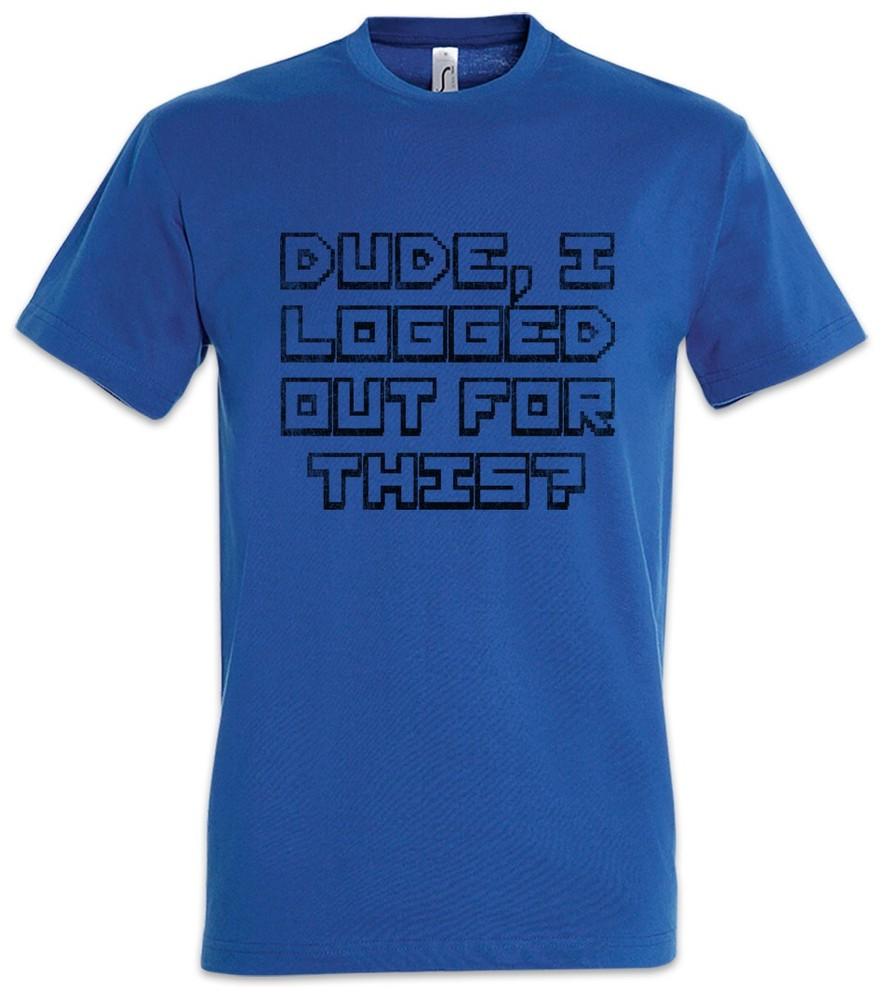 

Dude I Logged Out For This Mens Geek Games Gamer Gaming MMORPG RPG T-Shirt S