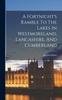 The A Fortnight's Ramble To The Lakes In Westmoreland, Lancashire, And Cumberland Book