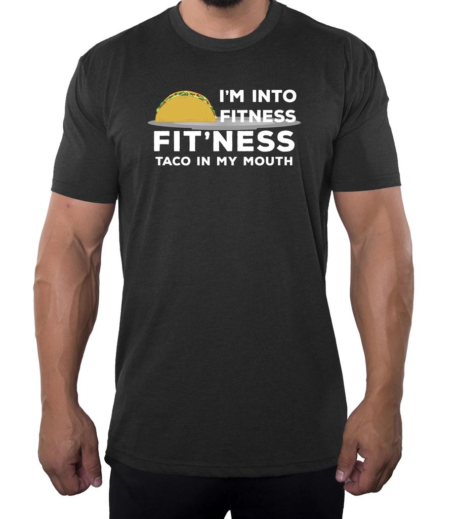 I'm into Fitness Fit'ness taco in my mouth funny T-Shirts for men Food shirts
