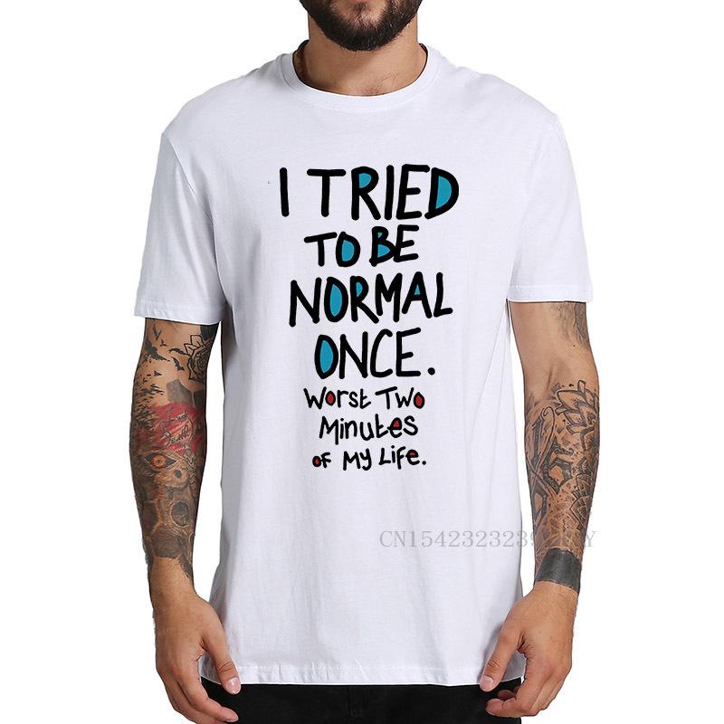 I Tried To Be Normal Once Worst Two Minutes My Life Men s T Shirt Ziad K. Abdelnour Economic Warfare Funny Quote Tshirt EU Si... S разноцветный