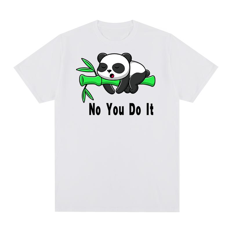 Panda NO You Do It Vintage Tshirt Funny Lazy Cotton Unisex T Shirt New Tee Tshirt Womens Tops