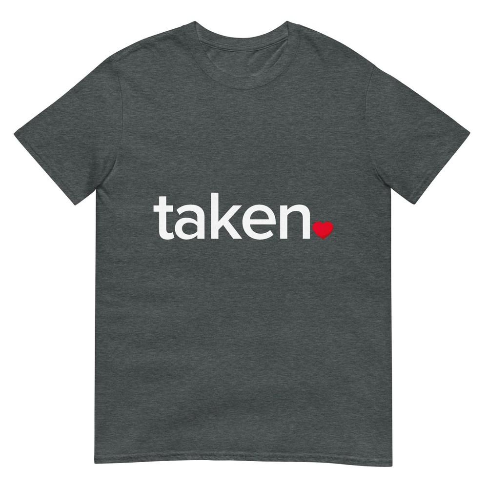 In Love And Taken TShirt Great Valentines Day Tee TShirt