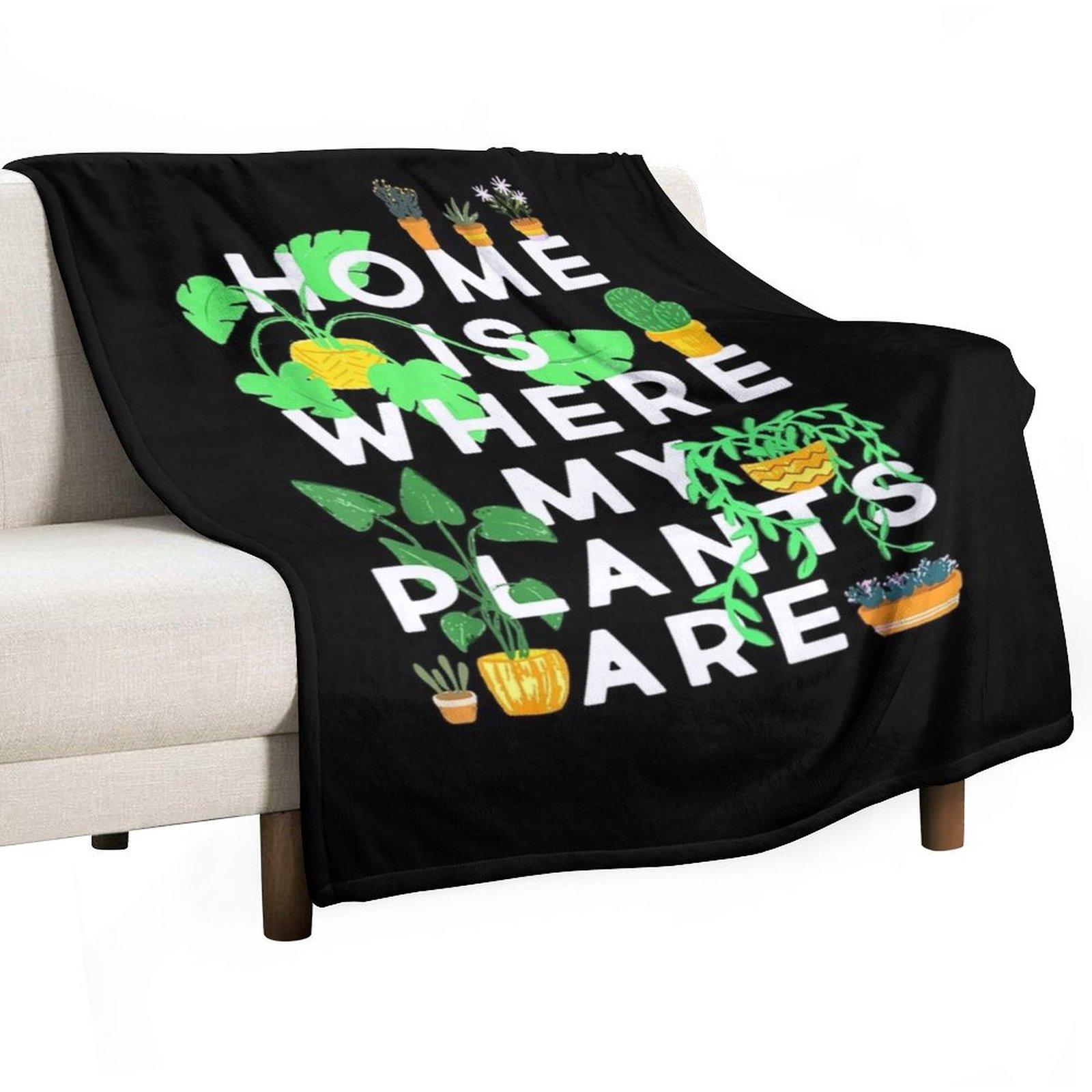 Home Is Where My Plants Are Throw Blanket Plaid on the sofa Sleeping Bag For Baby for babies Blankets 30x40in