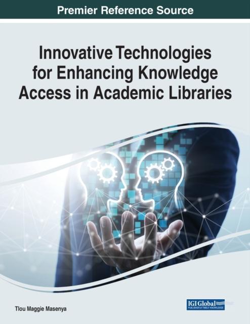 The Innovative Technologies for Enhancing Knowledge Access In Academic Libraries Book