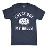 Mens Funny T Shirts Check Out My Balls Sarcastic Pickleball Graphic Novelty Tee