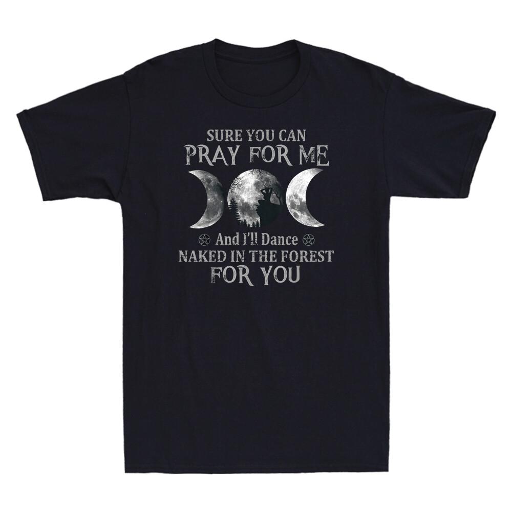 Sure You Can Pray For Me And I ll Dance Naked In The Forest Retro Men s T-Shirt XL