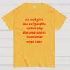 Do Not Give Me A Cigarette Under Any Circumstances Cotton Casual Cool Loose T-Shirt