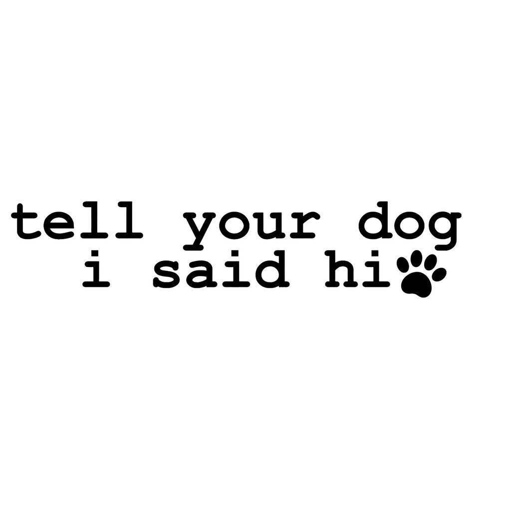 "Tell Your Dog" Car Sticker - Rear Bumper/Window/Trunk Decor Decal, Vehicle Glass Adhesive Sticker