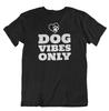 Dog Vibes Only T Shirt Dog Lover Gift Fur Dad T-Shirt Positive Vibes Christmas