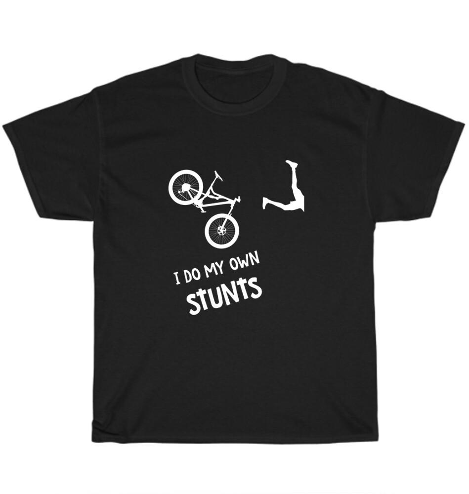 I Do My Own Stunts Mountain Bike MTB Rider Biker Cyclist Cycling T-Shirt Unisex