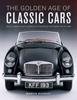 Classic Cars, The Golden Age of : An Illustrated Encyclopedia of the Motor Car from 1945 To 1985 Kitabı