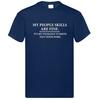 My People Skills Are Fine Intolerance To Idiots Funny Printed Tshirt Men or Women Novelty Gift T Shirt Cotton Shortsleev Tops