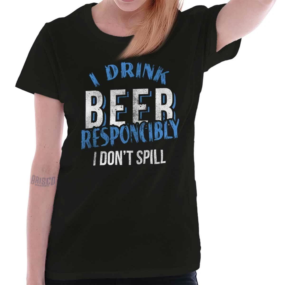 Funny Drink Beer Responsibly Don t Spill Womens Top Junior Graphic Tee L