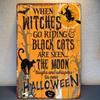 Tin Sign Halloween Wall Decor When Witches Go Riding Black Cats Are Seen The Moon Laughs Whispers Vintage Metal Plaque for Home