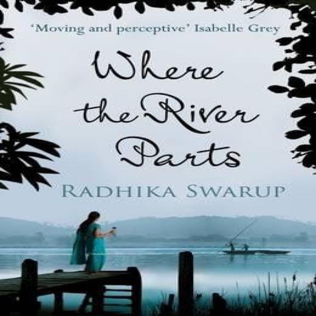 Where the River Parts by Radhika Dogra Swarup Paperback Book 9781910124765