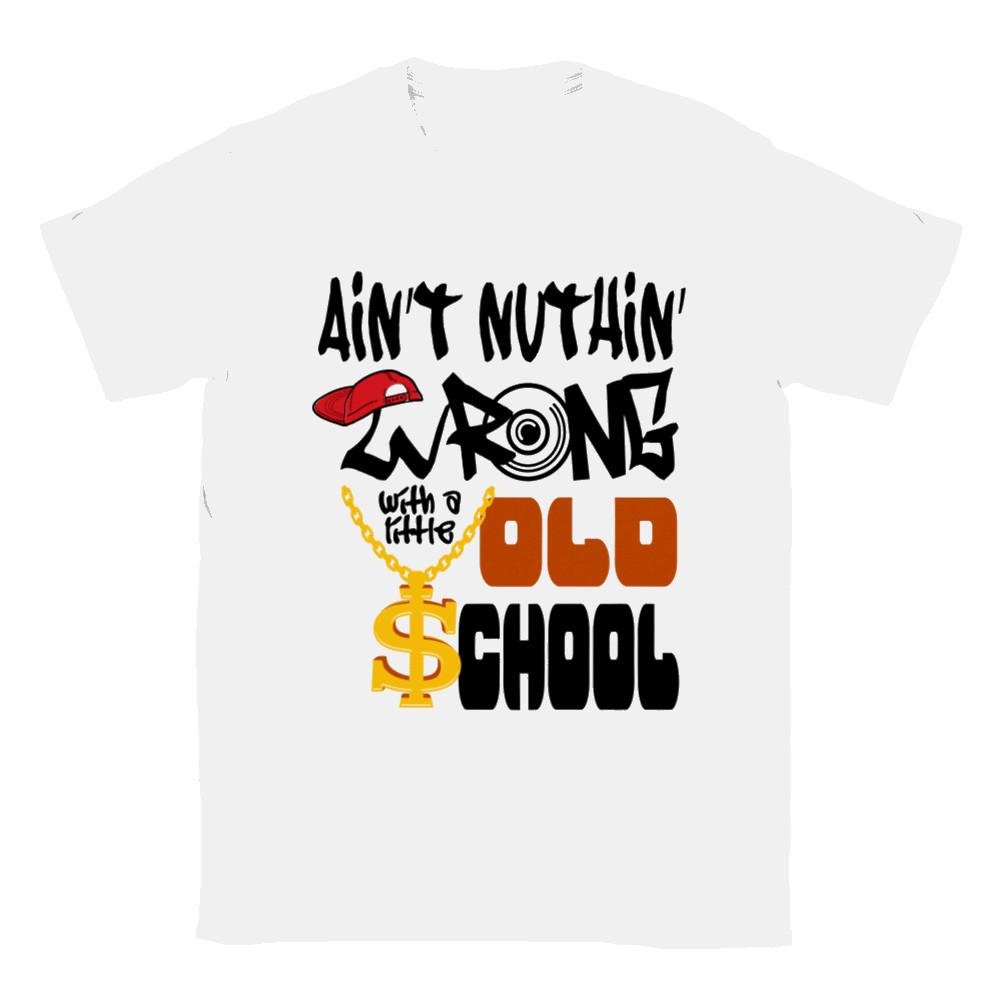 Ain t Nuthin  Wrong with Old School T-shirt Unisex T-Shirt S