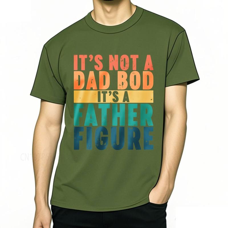 Fashion summer For man t shirt Its Not A Dad Bod Its A Father Figure Short Sleeve Travel ONeck Tee shirt cotton men top tees