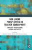 The Non-Linear Perspectives On Teacher Development : Complexity In Professional Learning and Practice Book