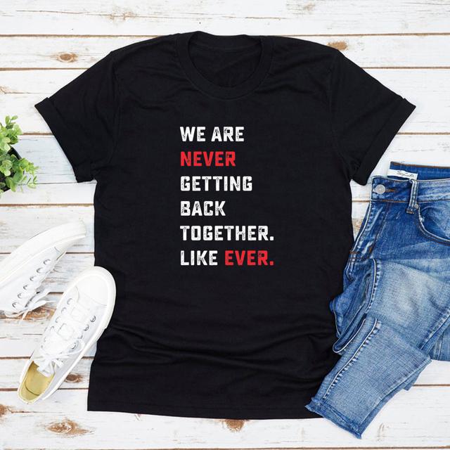 We Are Never Getting Back Together Like Ever T-shirt TS Concert Unisex Tee Short Sleeve Graphic T Shirts Eras Tour Tshirt Top