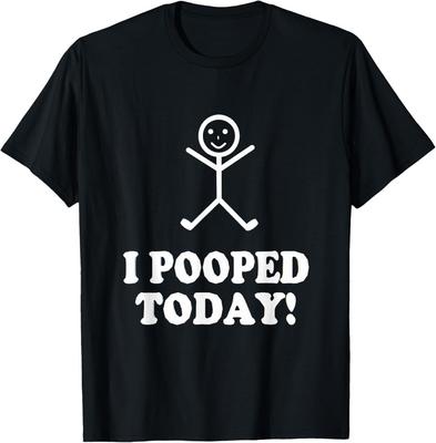 I Pooped Today Funny Sarcastic Saying T-Shirt