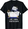 Live Laugh Toaster Bath T-Shirt