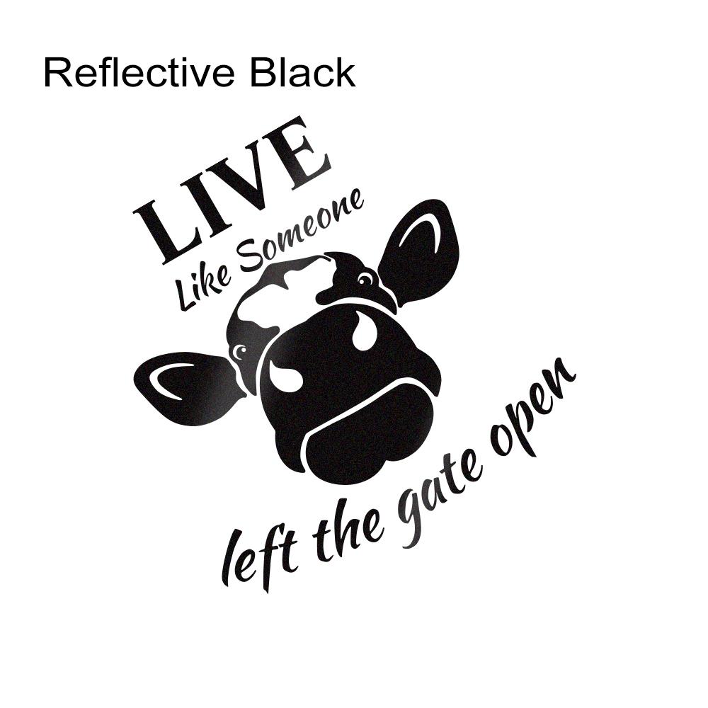 Reflective Live Life Like Someone Left The Gate Open Cow Funny Decal Vinyl Sticker for Car Truck SUV Motorcycles Auto Decoration Reflective Black