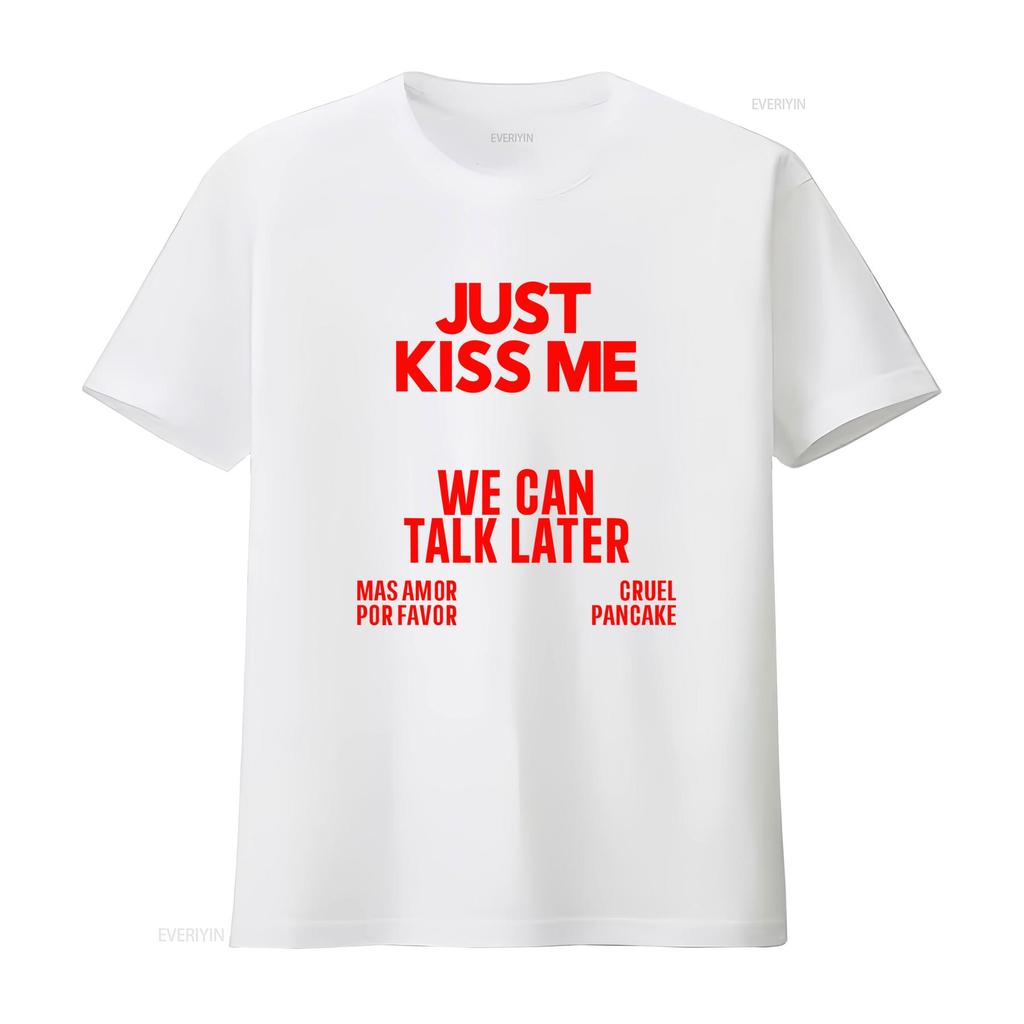 JUST KISS ME We Can Talk Later T Shirt Funny Meme Quote for Women and Men vintage Washed designer clothes graphic Casual