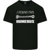 I Found This Humerus Funny Slogan Unisexs Light Cotton TShirt