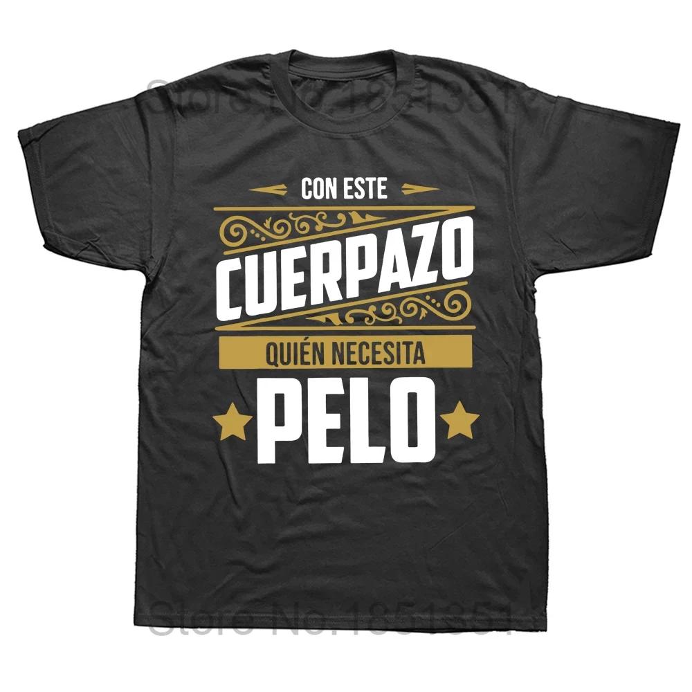 This Great Body Who Needs Hair T Shirt Funny Spanish Humor Papa Dad Gift Men Clothing EU Size 100 Cotton Soft Tshirts