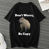 Don't Worry Be Capy Capybara Print CottonCasual O-Neck Short Sleeve Streetwear T-Shirt Men‘s T-Shirt And Women Tee Clothing