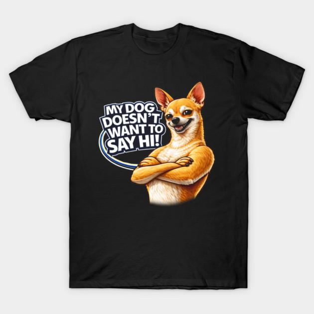 My Dog Doesnt Want To Say Hi Graphic 2026 Unisexs TShirt Unisex ONeck 100Cotton Short Sleeve Y2k Funny Oversized Dog Lover Tee
