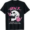 Retro Gen X The Badasss Generation Before All You Sissies T-Shirt Unisex T-Shirt