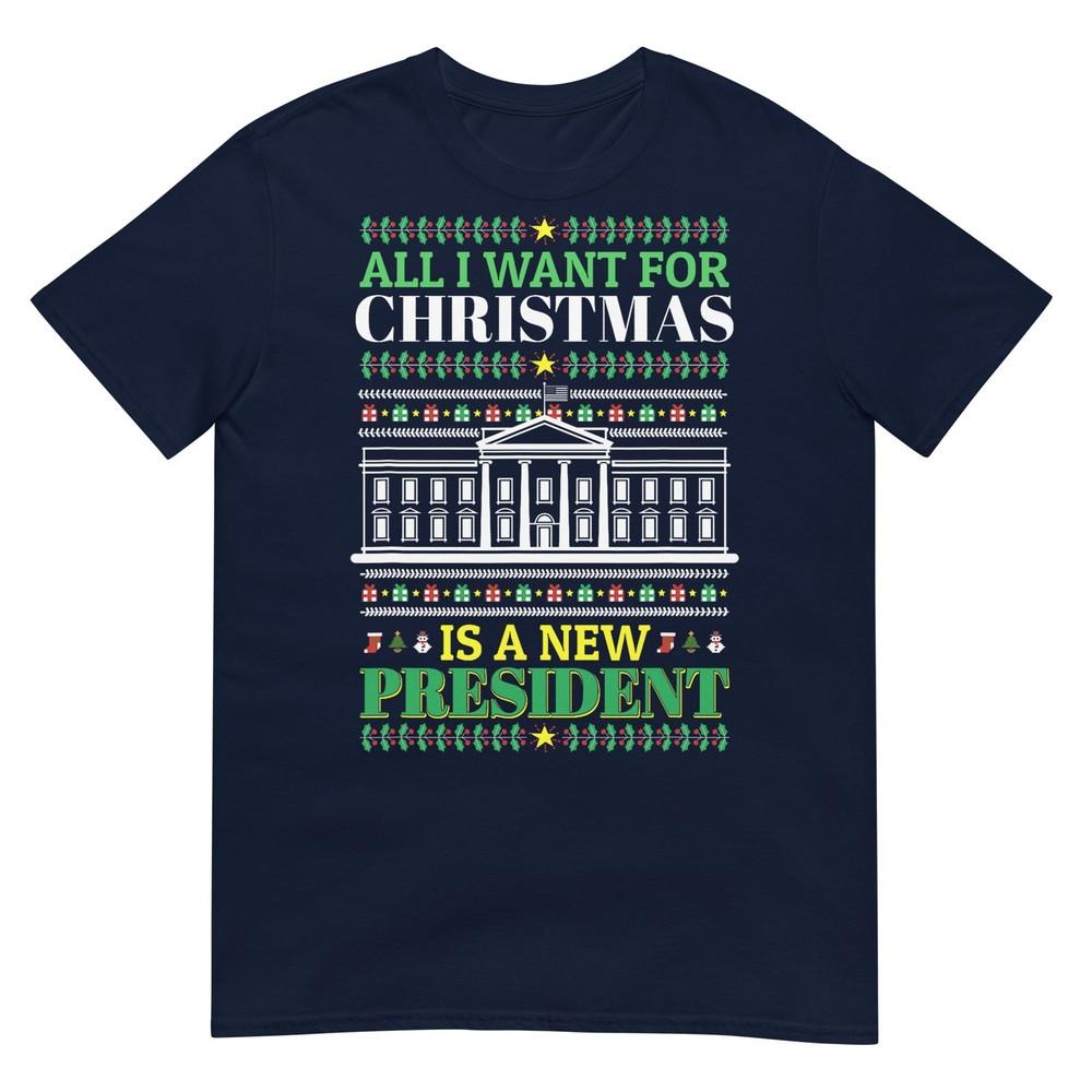 All I Want Is A New President Tshirt Anti Trump Ugly Xmas Tshirt S