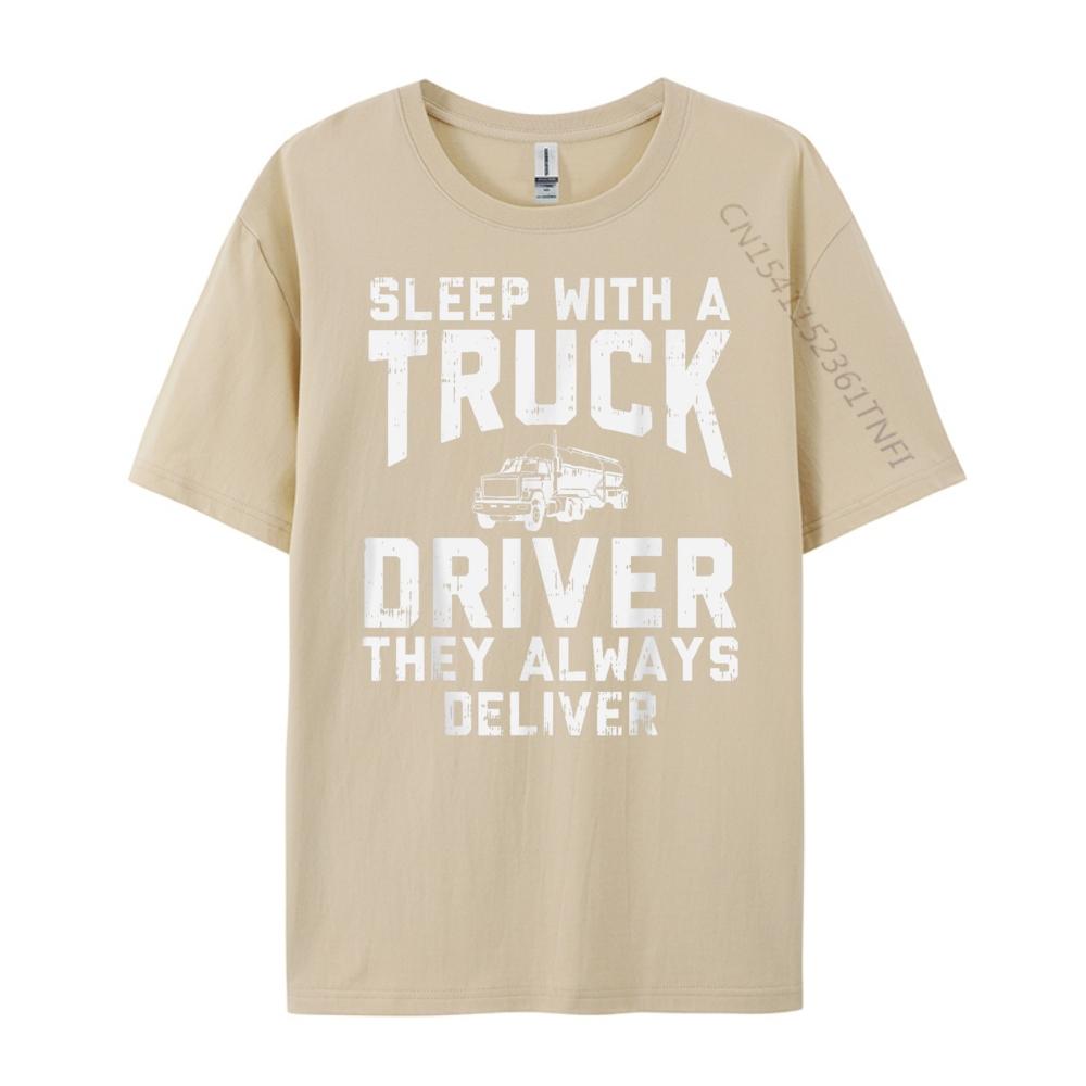 Sleep With Truck Driver Always Deliver Trucker Streetwear Men Student Brand Clothing Birthday Classic