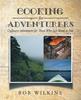 The Cooking for Adventurers : Culinary Adventures for Those Who Just Want To Eat Book
