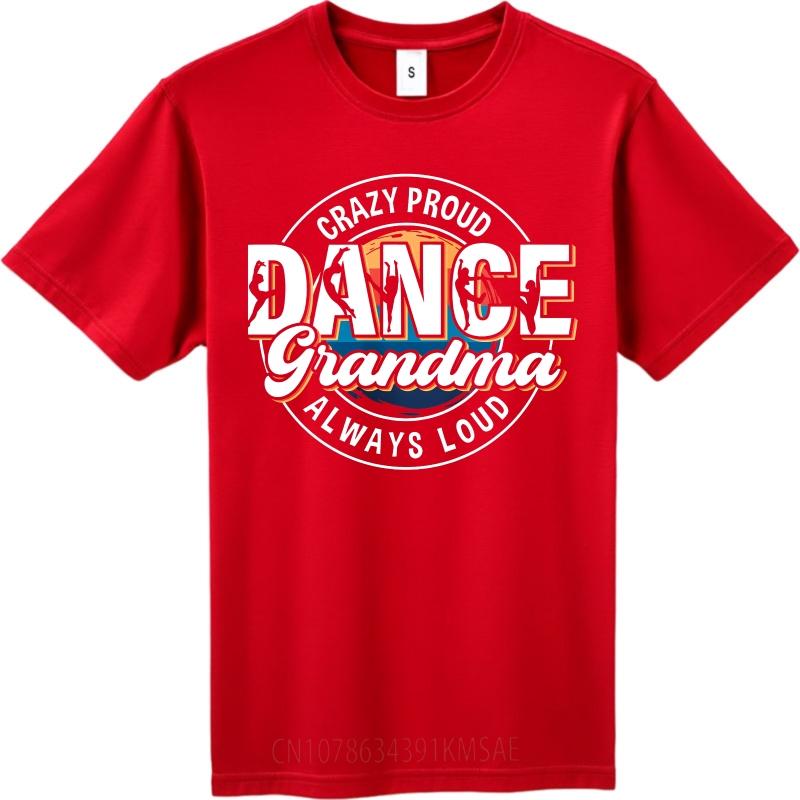 Мужская футболка с круглым вырезом Хлопок Летняя Унисекс Футболка Сумасшедшая Гордая Танцующая Бабушка Всегда Громкая Короткий рукав Рок Футболка с круглым вырезом as the picture4032 красный