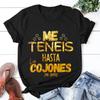 Du hast mich bis zu den Eiern Unisex T-Shirt Lustige spanische Phrasen Witze T-Shirts Weich Damen Herren Übergröße Kleidung Kurzarm T-Shirt