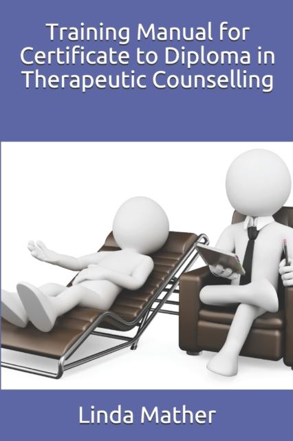 The Training Manual for Certificate To Diploma In Therapeutic Counselling Book