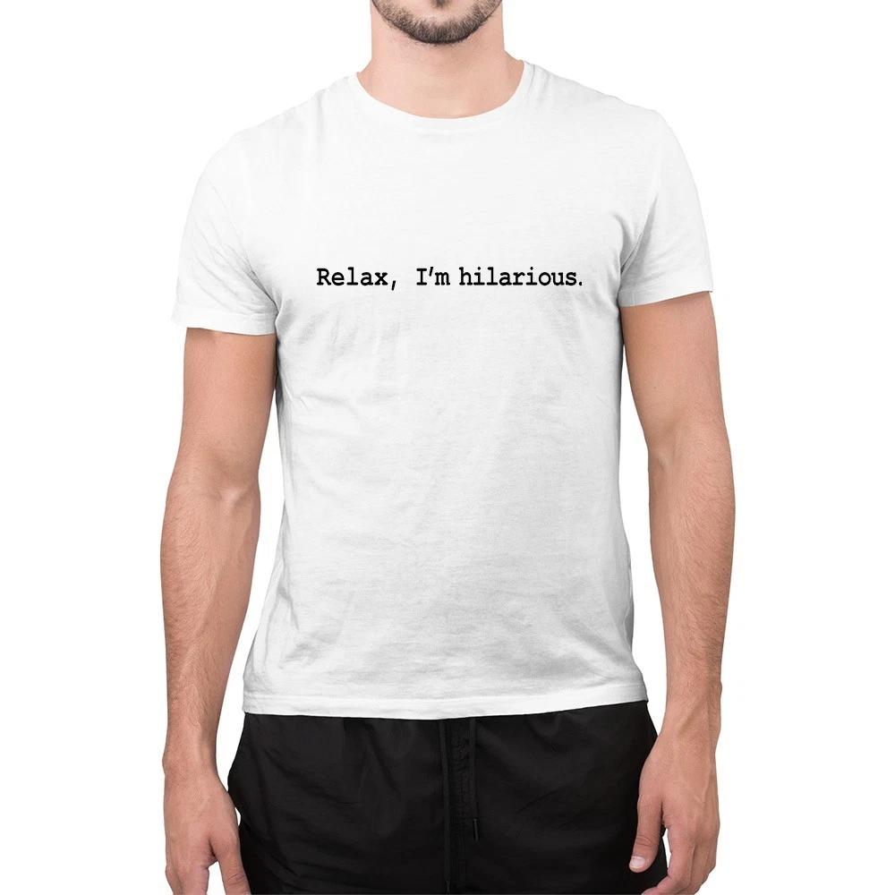 Funny Relax I am Hilarious Sarcastic T-Sirt M