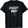 Funny, Daddy Bird T-shirt. Joke Tee for Men