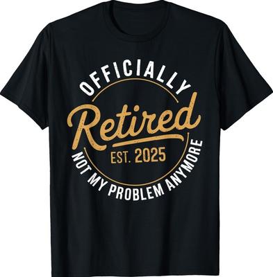 Retired 2025 Not My Problem Anymore Vintage Funny Unisex T-Shirt