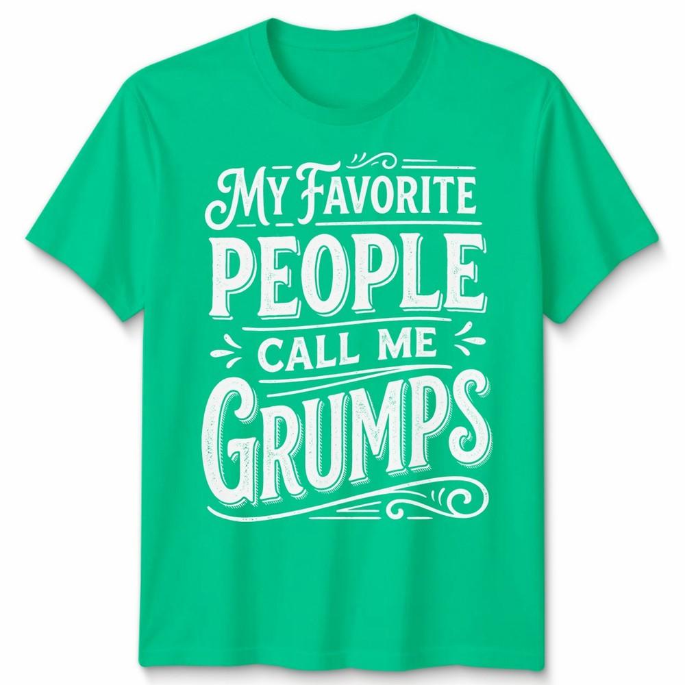 My Favorite People Call Me Grumps Family Shirt Mothers Day Unisexs Unisexs S